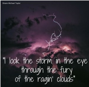 mage description: the background is a purple stormy sky with the quote “I looked the storm in the eye through the fury of the ragin’ clouds.” Shane Michael Taylor